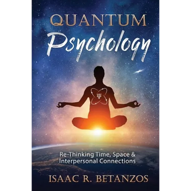 Quantum Psychology: Re-Thinking Time, Space & Interpersonal Connections
