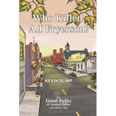 Who Killed A.J. Fryerson?: The Good Folks of Lennox Valley, Fall and Winter 1998