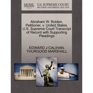 Abraham W. Bolden, Petitioner, V. United States. U.S. Supreme Court Transcript of Record with Supporting Pleadings