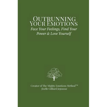 Outrunning Your Emotions: Face Your Feelings, Find Your Power & Love Yourself