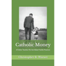 Catholic Money: A Father Teaches His Son About Family Finances
