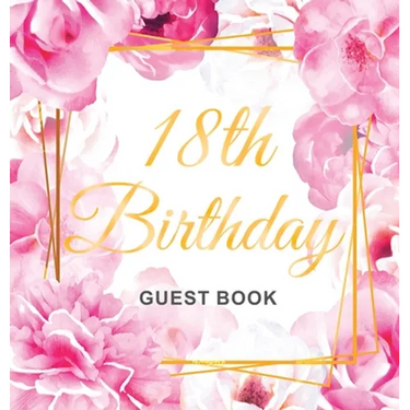 18th Birthday Guest Book: An Elegant Floral Keepsake for Her 18th Birthday Party - Includes Sign-In Pages, Wishes & Memories, Gift Log, and Photo Page