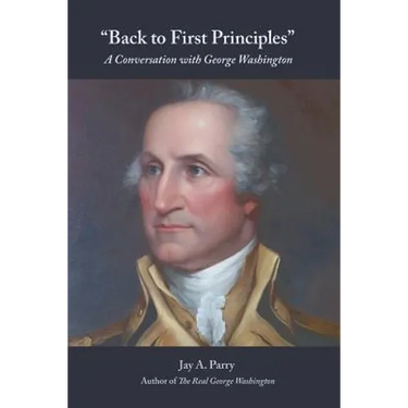 Back to First Principles: A Conversation with George Washington