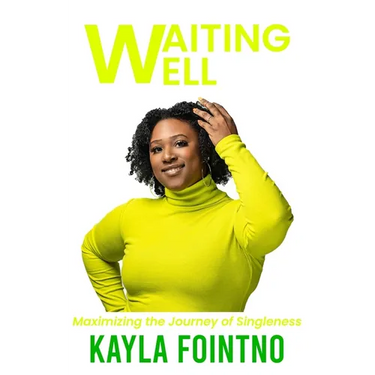 Waiting Well: Maximizing the Journey of Singleness