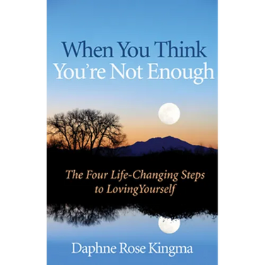 When You Think You're Not Enough: The Four Life-Changing Steps to Loving Yourself (Gift for Women, Motivational Book, and Fans of Never Good Enough or