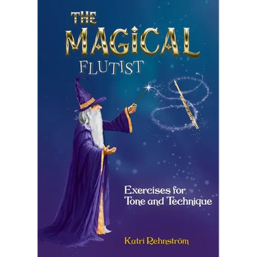 The Magical Flutist: Exercises for Tone and Technique