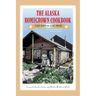 The Alaska Homegrown Cookbook: The Best Recipes from the Last Frontier