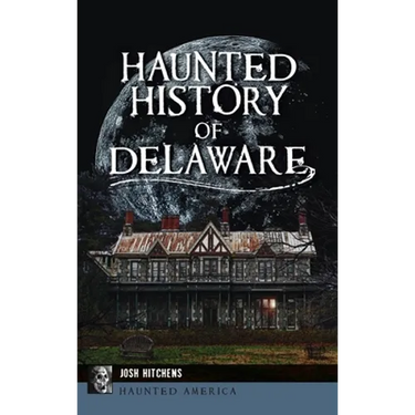 Haunted History of Delaware
