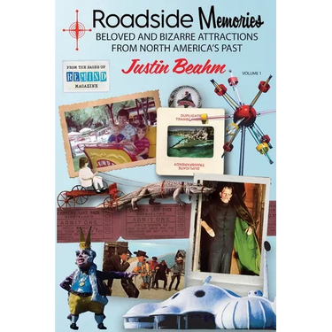 Roadside Memories: Beloved and Bizarre Attractions from North America's Past