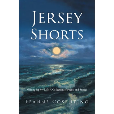 Jersey Shorts: Writing for My Life: A Collection of Poems and Stories