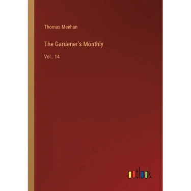 The Gardener's Monthly: Vol.. 14