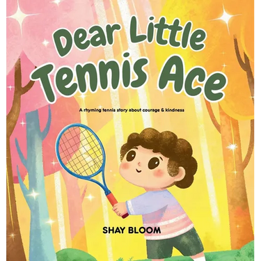 Dear Little Tennis Ace: A Kids' Tennis Picture Book About Courage, Kindness, and Growth Mindset (Ages 4-8)