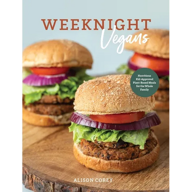 Weeknight Vegans: Nutritious Kid-Approved Plant-Based Recipes for the Whole Family