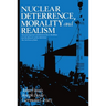 Nuclear Deterrence, Morality and Realism