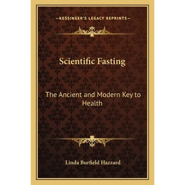 Scientific Fasting: The Ancient and Modern Key to Health