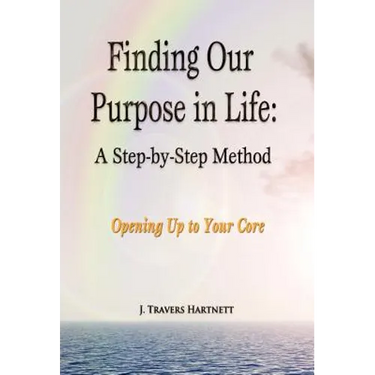 Finding Our Purpose in Life: A Step-by-Step Method