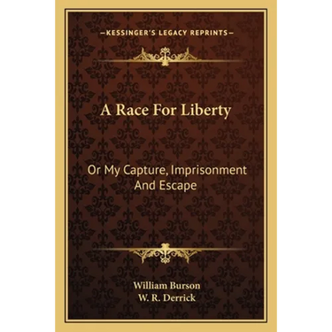 A Race For Liberty: Or My Capture, Imprisonment And Escape