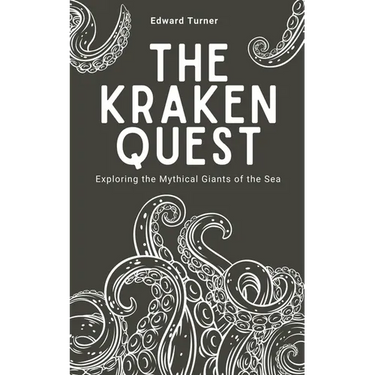 The Kraken Quest: Exploring the Mythical Giants of the Sea