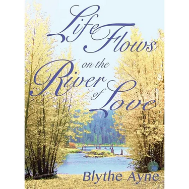 Life Flows on the River of Love