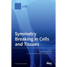 Symmetry Breaking in Cells and Tissues