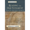 Reading the Old Testament with the Ancient Church: Exploring the Formation of Early Christian Thought