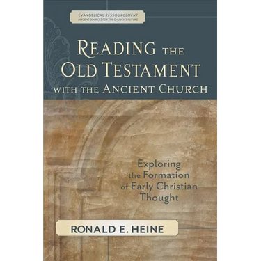 Reading the Old Testament with the Ancient Church: Exploring the Formation of Early Christian Thought