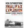 The Halifax Explosion: Canada's Worst Disaster