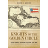Knights of the Golden Circle: Secret Empire, Southern Secession, Civil War