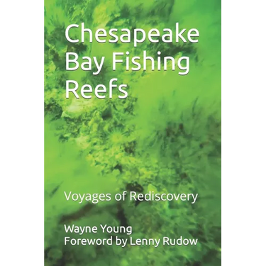 Chesapeake Bay Fishing Reefs: Voyages of Rediscovery