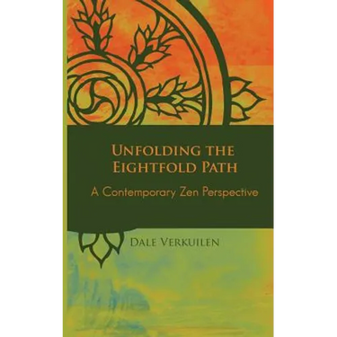 Unfolding the Eightfold Path: A Contemporary Zen Perspective