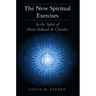 The New Spiritual Exercises: In the Spirit of Pierre Teilhard de Chardin