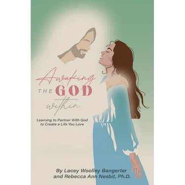 Awaking the God Within: Learning to Partner with God to Create a Life You Love