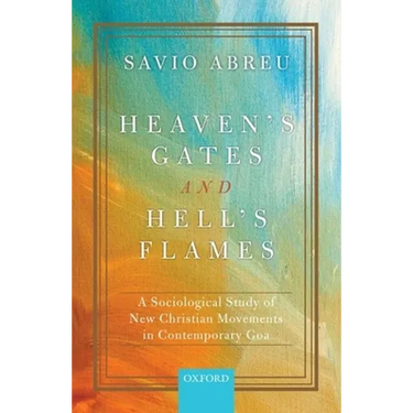 Heaven's Gates and Hell's Flames: A Sociological Study of New Christian Movements in Contemporary Goa