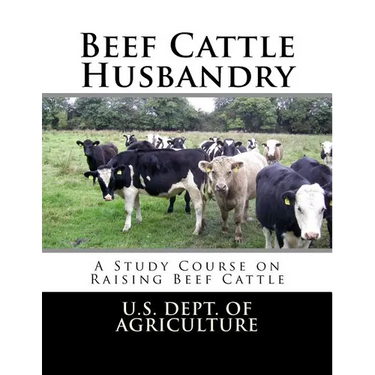 Beef Cattle Husbandry: A Study Course on Raising Beef Cattle