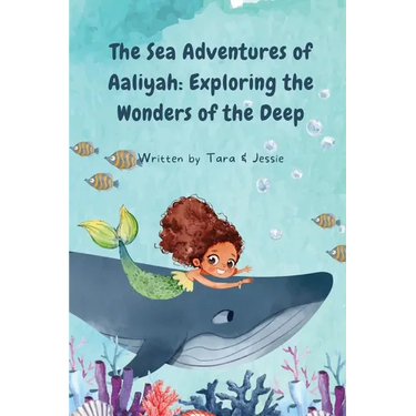 The Sea Adventures of Aaliyah: Exploring the Wonders of the Deep