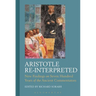 Aristotle Re-Interpreted: New Findings on Seven Hundred Years of the Ancient Commentators