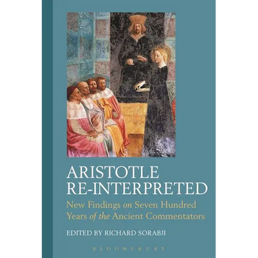 Aristotle Re-Interpreted: New Findings on Seven Hundred Years of the Ancient Commentators