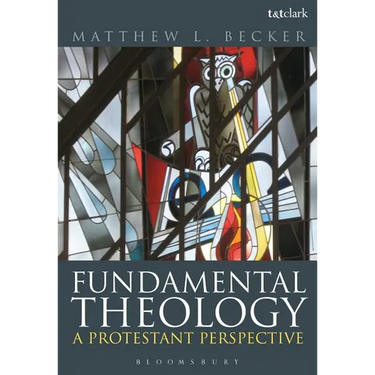 Fundamental Theology: A Protestant Perspective