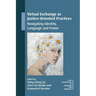 Virtual Exchange as Justice-Oriented Practices: Navigating Identity, Language and Power