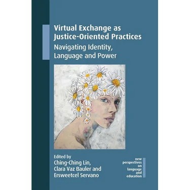 Virtual Exchange as Justice-Oriented Practices: Navigating Identity, Language and Power