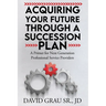 Acquiring Your Future Through a Succession Plan: A Primer for Next Generation Professional Service Providers
