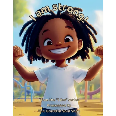 I am Strong!: Celebrating the Courage, Heart, and Power Within Me Every Day