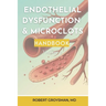 The Complete Long COVID Handbook: Endothelial Dysfunction & Microclots
