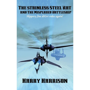 The Stainless Steel Rat and The Misplaced Battleship: A Positronic Book