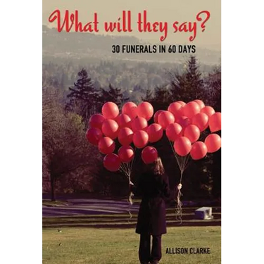 What Will They Say? 30 Funerals in 60 Days
