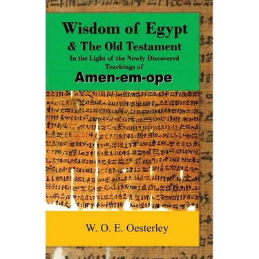 Wisdom of Egypt and the Old Testament in the Light of the Newly Discovered Teachings of Amen-em-ope