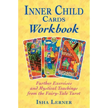 Inner Child Cards Workbook: Further Exercises and Mystical Teachings from the Fairy-Tale Tarot