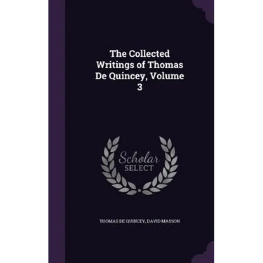 The Collected Writings of Thomas De Quincey, Volume 3