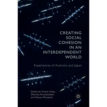 Creating Social Cohesion in an Interdependent World: Experiences of Australia and Japan