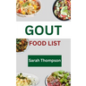 Gout Food List: A guide to simple Gout recipes for healthy living with 20+ recipes